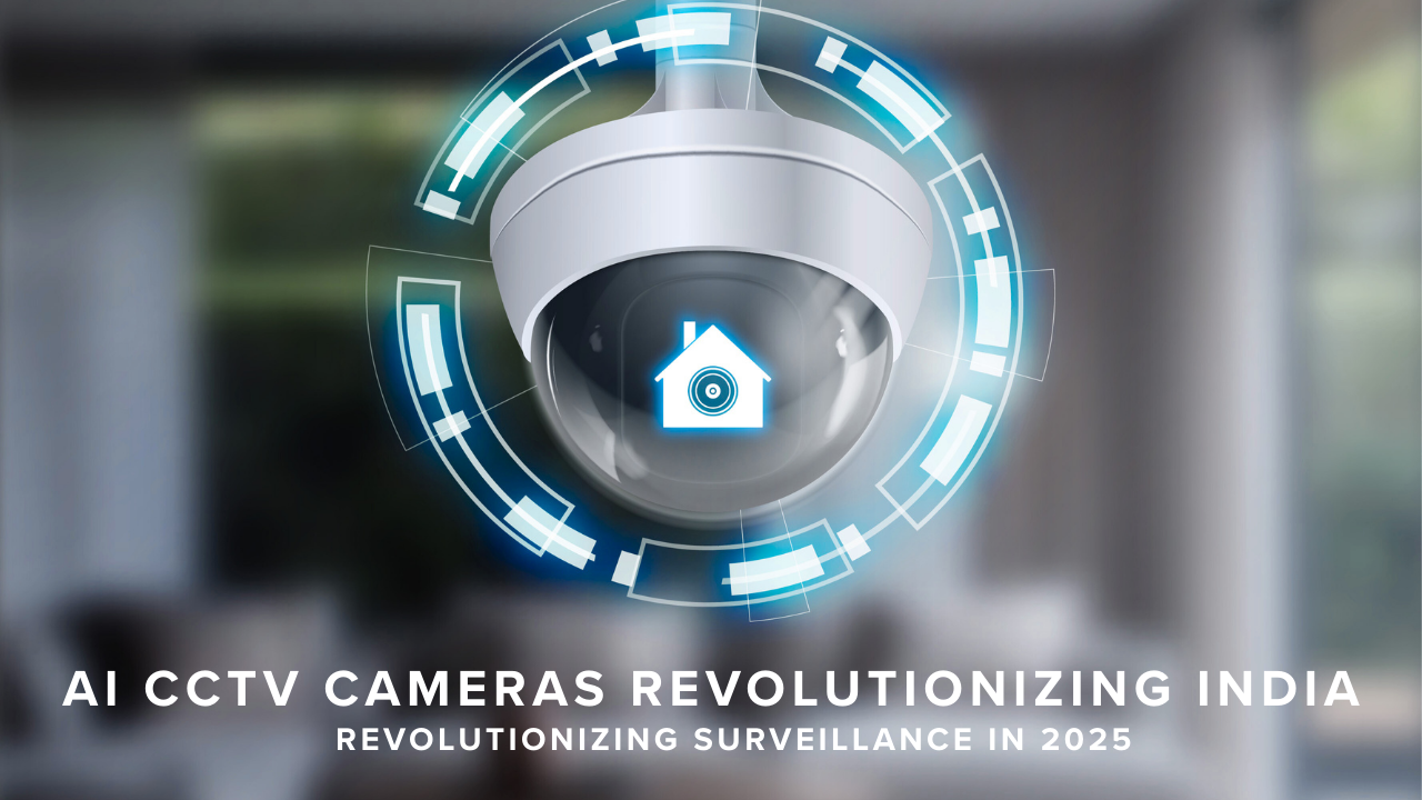 AI-Based CCTV Cameras in India: Revolutionizing Surveillance in 2025