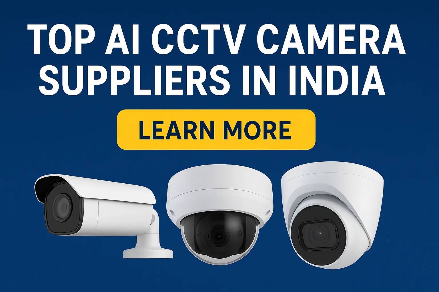 Top AI CCTV Camera Suppliers in India – Detailed Guide 2025