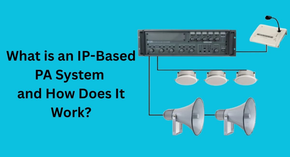What is an IP-Based PA System and How Does It Work