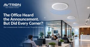 AVTRON ceiling speaker for office delivering clear announcements and comfortable audio coverage across a modern office workspace.